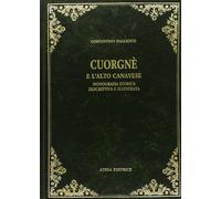 Cuorgnè e l'alto Canavese. Monografia storica, descrittiva e illustrata (rist. anast. Torino, 1906)