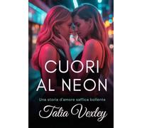 CUORI AL NEON: Una storia d'amore saffica bollente