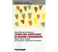 Cuori che aspettano di essere considerati. Segni, tracce, disegni per ascoltare i sentimenti dei bambini