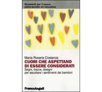 Cuori che aspettano di essere considerati. Segni, tracce, disegni per ascoltare i sentimenti dei bambini