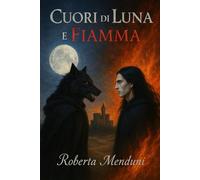 Cuori di luna e fiamma: Secondo libro delle due fazioni