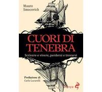 Cuori di tenebra. Scrivere e vivere, perdersi e trovarsi
