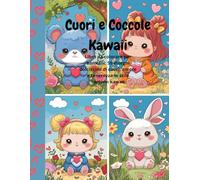 Cuori e Coccole Kawaii: Libro da colorare per bambini: 50 disegni dolcissimi di cuori, amore e tenerezza in stile cartoon kawaii