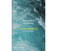 Cuori fanatici. Amore e ragione