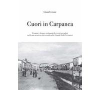 Cuori in Carpanea. Uomini e donne testimoni di eventi accaduti nel lento scorrere dei secoli nelle Grandi Valli Veronesi