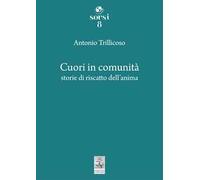 Cuori in comunità. Storie di riscatto dell'anima