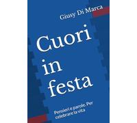 Cuori in festa: Pensieri e parole. Per celebrare la vita