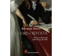 Cuori in rivolta. Manon e Bertrand nella Parigi del 1793 - Assini Adriana