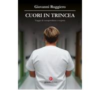 Cuori in trincea. Viaggio di consapevolezza e scoperta - Ruggiero Giovanni