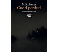Cuori perduti. Storie di fantasmi - James M. R.