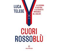 Cuori rossoblù. La leggenda di Gigi Riva e lo scudetto impossibile del Cagliari