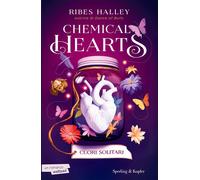 Cuori solitari. Chemical hearts. Vol. 1 - Halley Ribes