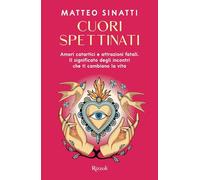 Cuori spettinati. Amori catartici e attrazioni fatali. Il significato degli incontri che ti cambiano la vita
