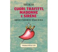 Cuori trafitti, Madonne e sirene. Significati e tradizione del tatuaggio i...