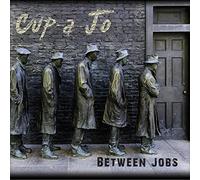 Cup-A-Jo - Between Jobs