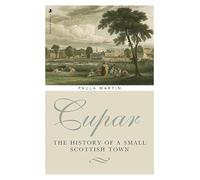 Cupar: The History of a Small Scottish Town