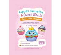 Cupcake Characters & Sweet Words: A Coloring and Handwriting Activity Book for Kids Ages 4-8