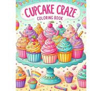 Cupcake Craze Coloring Book with Sweet Treats, Frosting Fun, and Sprinkles for Ages 5-7