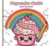 Cupcake Cutie Coloring Book for Kids and Teens: Adorable Sweet Treats, Whimsical Cupcake Characters & Dessert Fun for Creativity and Relaxation