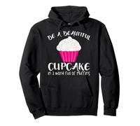 Cupcake Funny - Sii Un Bellissimo Cupcake in Un Mondo Pieno Felpa con Cappuccio
