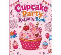 Cupcake Party Activity Book: Color, solve, create, and Enjoy a Deliciously Fun Activity Adventure