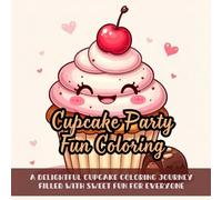 Cupcake Party Fun Coloring: Cute Coloring Book for Kids, Coloring Book for Adults, Kawaii Coloring Book, Coloring Book for Adults and Kids, Bold and ... Birthday Cupcake Coloring for Children