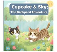 Cupcake & Sky: The Backyard Adventure: A Kindness Adventure for Kids Ages 3-5