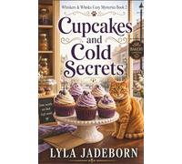 CUPCAKES AND COLD SECRETS: Whiskers & Whisks Cozy Mysteries Book Two