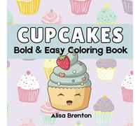 Cupcakes: Bold & Easy Coloring Book for Adults and Kids: Simple, Fun Designs Featuring Adorable Cupcakes