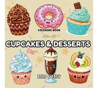 Cupcakes & Desserts: Bold & Easy Coloring Book: 50 Fun, Cute, and Simple Designs for Kids and Adults to Relax and Enjoy