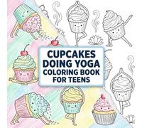 Cupcakes Doing Yoga Coloring Book for Teens