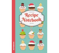 Cupcakes Recipe Notebook: Blank Journal To Write In Holiday Recipes | Christmas Recipe Book