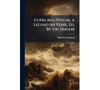 Cupid And Psyche, A Legend [in Verse, Ed, By S.w. Singer]