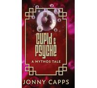 Cupid & Psyche: A Mythos Tale