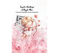 Cupid’s Challenge: A Puzzle Mix: Crossword, Cryptogram, Sudoku, Wordsearch