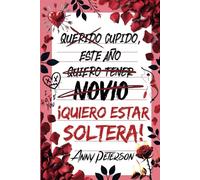 Cupido, este año... ¡quiero estar soltera!: (Edición normal, SIN CANTOS TINTADOS)