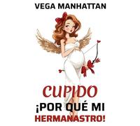 Cupido. ¡Por qué mi hermanastro!