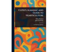 Cupid's Almanac and Guide to Hearticulture
