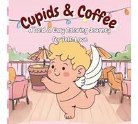 Cupids & Coffee: A Bold & Easy Coloring Journey for Self-Love