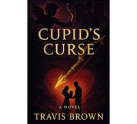 Cupid's Curse: A Romantic Fantasy Adventure of Love, Gods, and Breaking Generational Curses