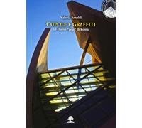 Cupole e graffiti. Le chiese «pop» di Roma