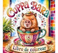 Cuppa Bara: Libro para Colorear: Capibaras adorables en tazas - Páginas para colorear relajantes con diseños acogedores, patrones, mandalas y escenas tranquilas