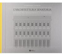 Cuppini,Giampiero. - L'architettura senatoria. Bologna tra Rinascimento e illumi