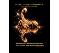 Cur10sa.X™ Coding Journal Workbook "The First Principle Way to Learn Coding": BOOK 3 in a Series with Cur10sa.X™ JavaScript Code to Console Compiler