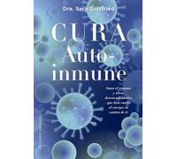 Cura autoinmune: Sana el trauma y otros desencadenantes que han vuelto el cuerpo en contra de ti