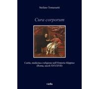 Cura corporum. Carità, medicina e religione nell'orato