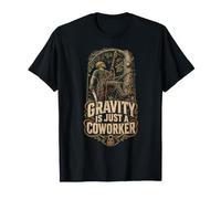 Cura degli Alberi Arborista Gravity Is Just A Coworker Maglietta