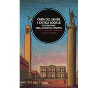 Cura del senso e critica sociale. Ricognizione della semiotica italiana