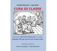 Cura di classe: educare alla spontaneità relazionale nei gruppi. Quaranta skill