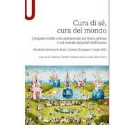Cura di sé, cura del mondo. L’impatto della crisi ambientale sul fisico (sôma) e sul morale (psychê) dell’uomo